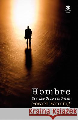 Hombre: New and Selected Poems Fanning, Gerard 9781906614386 Dedalus Press