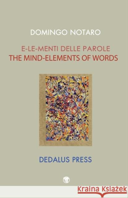 The Mind-Elements of Words / E-Le-Menti Delle Parole Mark Roper Domingo Notaro Catherine O'Brien 9781906614997 Dedalus Press