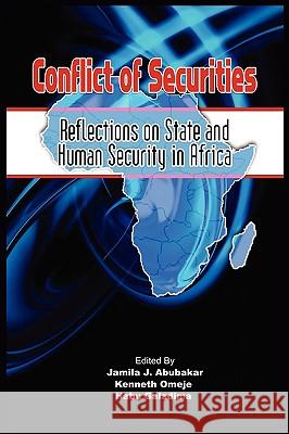 Conflict of Securities: Reflections on State and Human Security in Africa Abubakar, Jamila J. 9781906704346 Adonis & Abbey Publishers