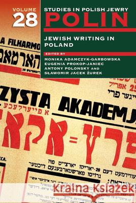 Polin: Studies in Polish Jewry Volume 28: Jewish Writing in Poland Zurek                                    Monika Garbowska Antony Polonsky 9781906764463