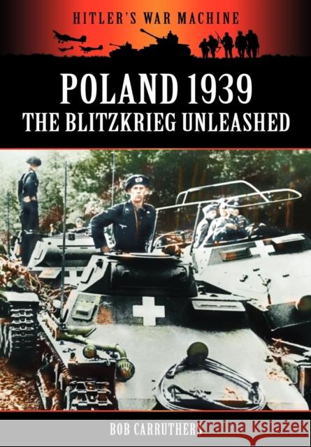 Poland 1939 - The Blitzkrieg Unleashed Carruthers, Bob 9781906783846 Archive Media Publishing Ltd