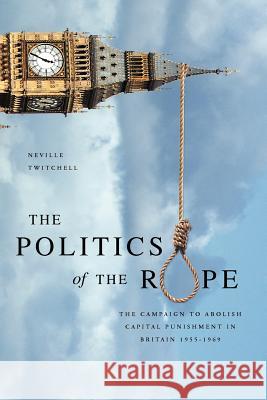 The Politics of the Rope Twitchell, Neville 9781906791988 Arena Books (NY)