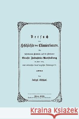 Versuch einer Geschichte des Clavierbaues. (Faksimile 1853). Fischhof, Joseph 9781906857967 Travis and Emery Music Bookshop