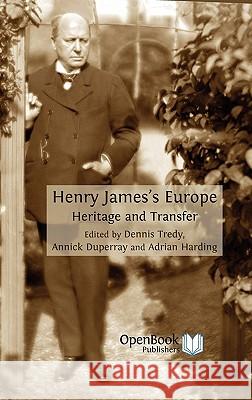 Henry James's Europe: Heritage and Transfer Tredy, Dennis 9781906924379 Open Book Publishers