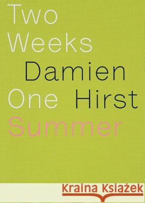 Damien Hirst: Two Weeks One Summer Damien Hirst, Damien Hirst 9781906967598