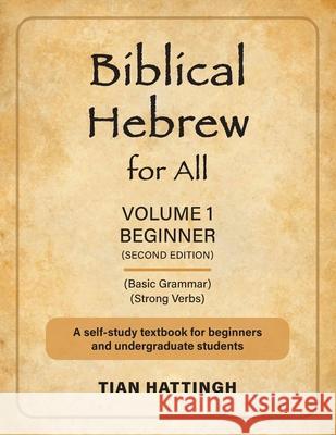 Biblical Hebrew for All: Volume 1 (Beginner) - Second Edition Tian Hattingh Prof J. C. John L 9781907313691 London Press
