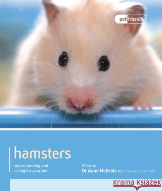 Hamster - Pet Friendly: Understanding and Caring for Your Pet Mc Bride, Dr Anne 9781907337048 Magnet & Steel Publishing Ltd
