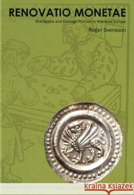 Renovatio Monetae: Bracteates and Coinage Policies in Medieval Europe R. Svensson   9781907427299 Spink & Son Ltd
