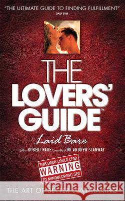 The Lovers' Guide - Laid Bare: The Art of Better Lovemaking Page, Robert J. 9781907498664 Lifetime Books