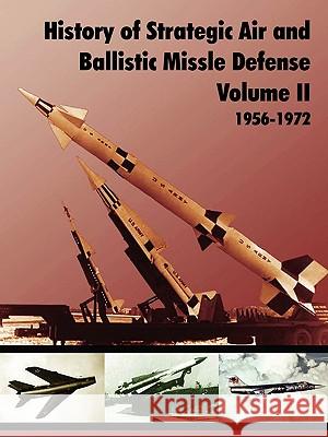 History of Strategic and Ballistic Missle Defense, Volume II U.S. Army Center of Military History 9781907521188