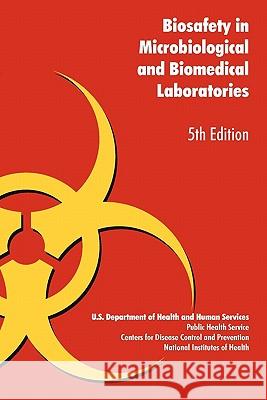 Biosafety in Microbiological and Biomedical Laboratories U. S. Health Dept 9781907521607 WWW.Militarybookshop.Co.UK