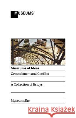 Museums of Ideas: Commitment and Conflict Gabriel, Bix 9781907697210 Museumsetc