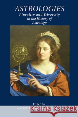 Astrologies: Plurality and Diversity in the History of Astrology Campion, Nicholas 9781907767012 Sophia Centre Press