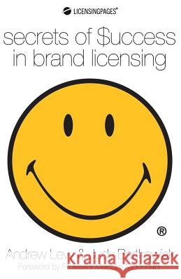 Secrets of Success in Brand Licensing Mr Andrew Levy, Judy Bartkowiak 9781908218957 MX Publishing