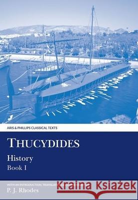 Thucydides History Book I P. J., Professor Rhodes 9781908343956 Aris & Phillips