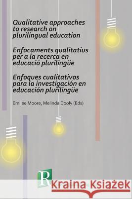 Qualitative approaches to research on plurilingual education Moore, Emilee 9781908416469