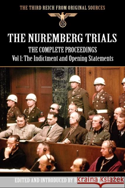 The Nuremberg Trials - The Complete Proceedings Vol 1: The Indictment and OPening Statements Carruthers, Bob 9781908538758 Archive Media Publishing Ltd