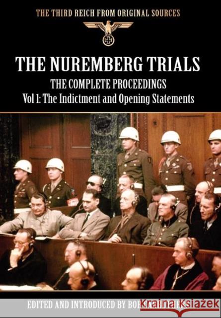 The Nuremberg Trials - The Complete Proceedings Vol 1: The Indictment and Opening Statements Carruthers, Bob 9781908538765 Archive Media Publishing Ltd