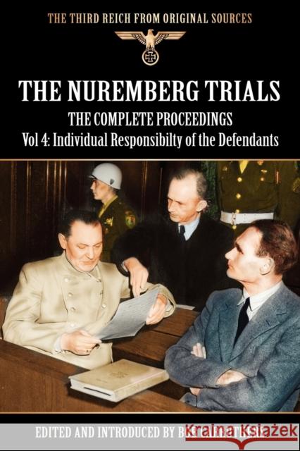 The Nuremberg Trials - The Complete Proceedings Vol 4: Individual Responsibility of the Defendants Carruthers, Bob 9781908538819 Archive Media Publishing Ltd