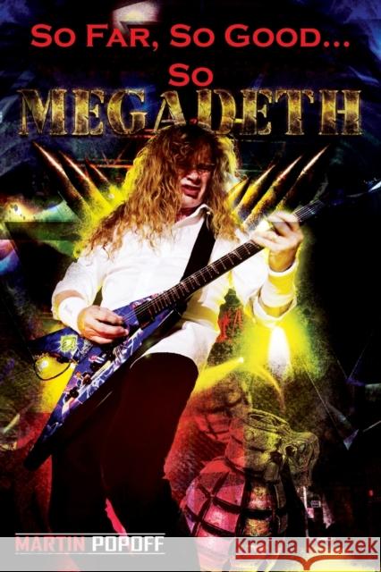 So Far, So Good... So Megadeth! Martin Popoff 9781908724618 Wymer Publishing