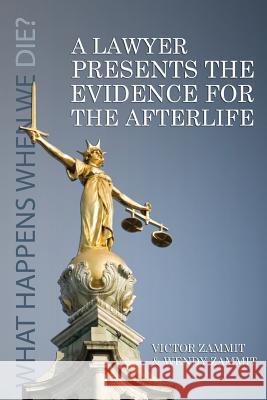 A Lawyer Presents the Evidence for the Afterlife Victor Zammit Wendy Zammit 9781908733221 White Crow Books