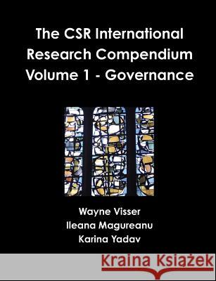 The CSR International Research Compendium: Volume 1 - Governance Visser, Wayne 9781908875198