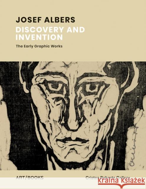 Josef Albers: Discovery and Invention: The Early Graphic Works Albers, Josef 9781908970572