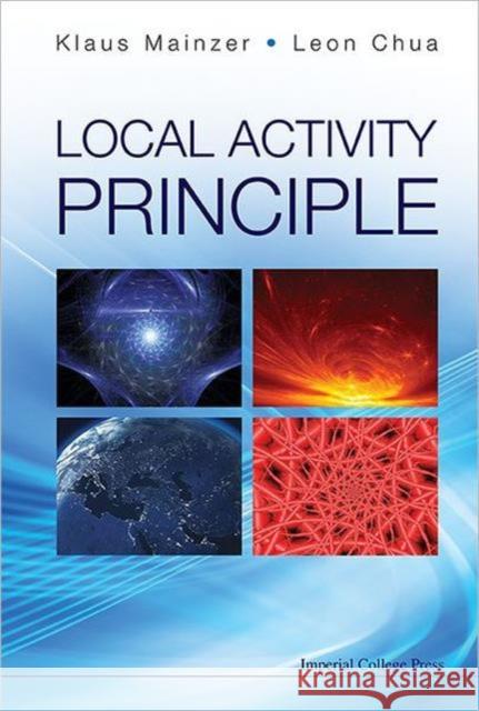 Local Activity Principle: The Cause of Complexity and Symmetry Breaking Mainzer, Klaus 9781908977090 Imperial College Press