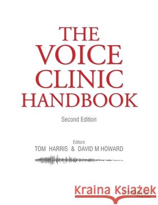 The Voice Clinic Handbook Tom Harris, David Howard 9781909082694