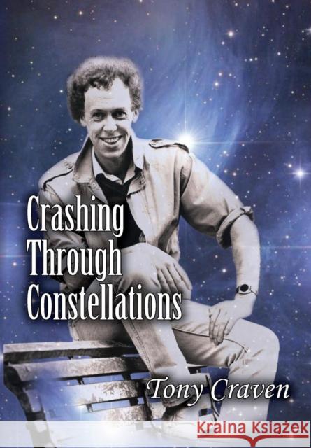 Crashing Through Constellations Tony Craven 9781909381049