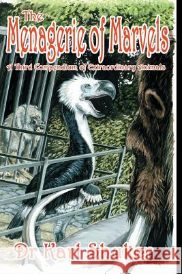 The Menagerie of Marvels Karl Shuker 9781909488205 CFZ Press