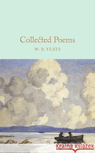 Collected Poems William Butler Yeats Robert Mighall 9781909621640