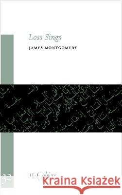Loss Sings: The Cahier Series 32 James Montgomery 9781909631274