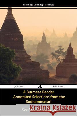 A Burmese Reader - Annotated Selections from the Sudhammacari Rev Andrew S Tony J. Richardson 9781909669086