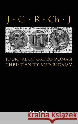 Journal of Greco-Roman Christianity and Judaism 9 (2013) Stanley E. Porter Matthew Brook O'Donnell Wendy J. Porter 9781909697331 Sheffield Phoenix Press Ltd