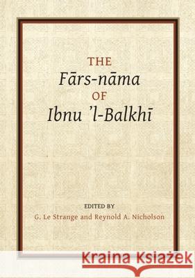 The Fārs-Nāma of Ibnu L-Balkhī Le Strange, Guy 9781909724662 Oxbow Books