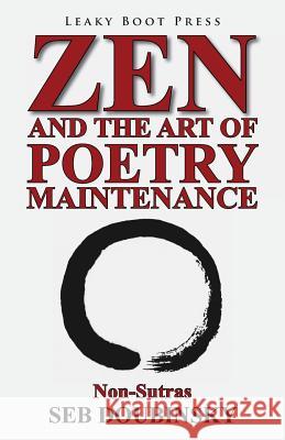 Zen and the Art of Poetry Maintenance: Non-Sutras Seb Doubinsky   9781909849143