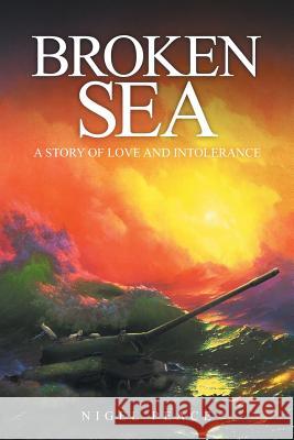 Broken Sea: A story of love and intolerance Peace, Nigel 9781910027233 Local Legend Publishing