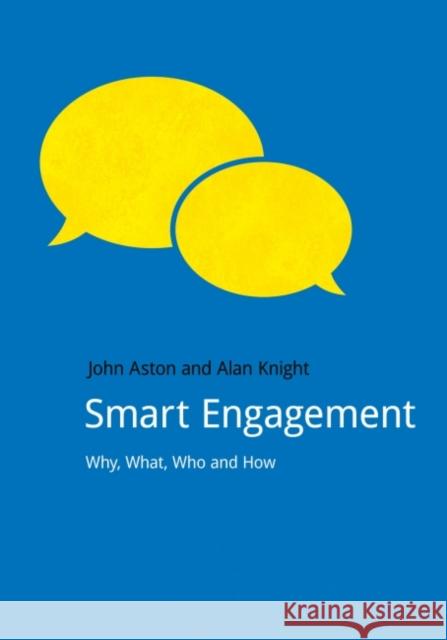 Smart Engagement: Why, What, Who and How John Aston,   MBA Alan Knight (Object Technology Internati  9781910174180