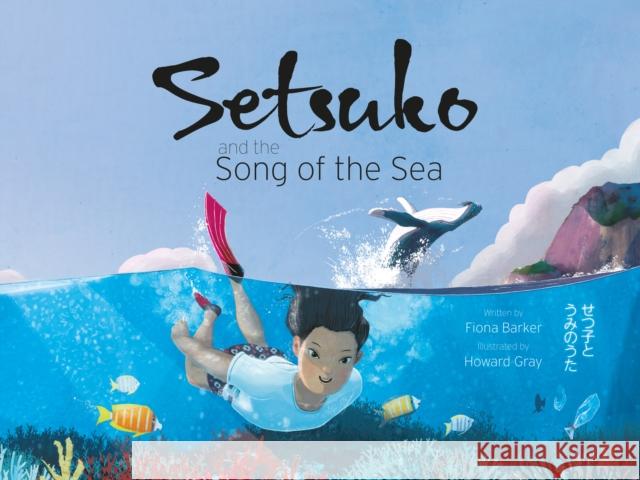 Setsuko and the Song of the Sea Fiona Barker, Howard Gray 9781910265949