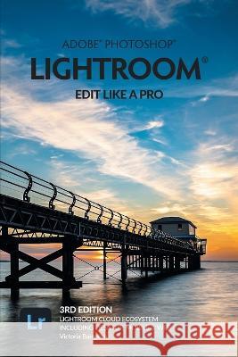 Adobe Photoshop Lightroom - Edit Like a Pro (2022 Release) Bampton, Victoria 9781910381151
