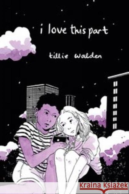 I Love This Part Tillie Walden 9781910395325