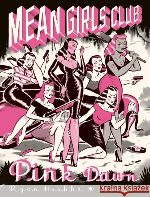 Mean Girls Club: Pink Dawn Ryan Heshka 9781910620229