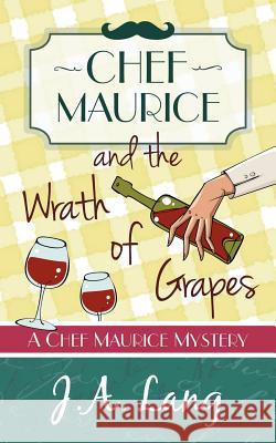 Chef Maurice and the Wrath of Grapes J. A. Lang   9781910679050 Purple Panda Press