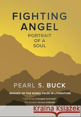 Fighting Angel: Portrait of a Soul Pearl S. Buck 9781910736982