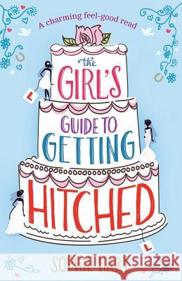 The Girl's Guide to Getting Hitched Sophie Hart 9781910751220