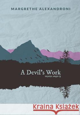 A Devil's Work and other short stories Alexandroni, Margrethe 9781910757710 Asys Publishing