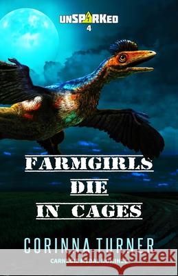 Farmgirls Die in Cages Corinna Turner 9781910806937 Unseen Books