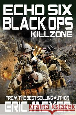 Echo Six: Black Ops 11 - Killzone Eric Meyer 9781911092650 Swordworks