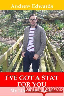 I've Got a Stat For You: My Life With Autism Edwards, Andrew 9781911121008
